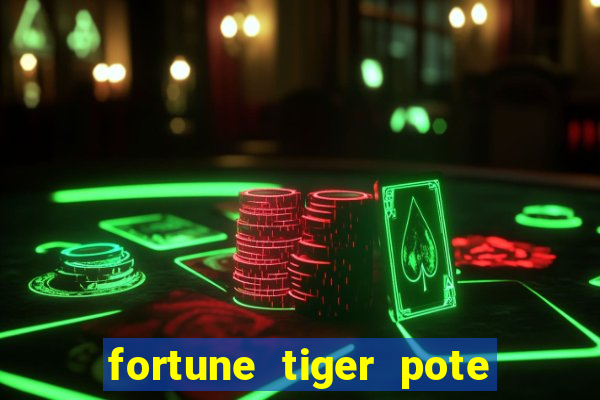 fortune tiger pote de ouro